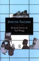 Effective Teaching - Dunne, Richard a Wragg, E.C. a Wragg, Prof E C (formerly University of Exeter, UK)