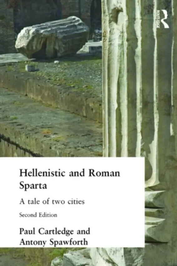 Hellenistic and Roman Sparta - Cartledge, Paul a Spawforth, Antony