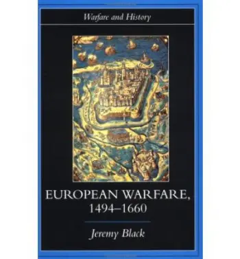 European Warfare, 1494-1660 - Black, Jeremy (University of Exeter, UK)