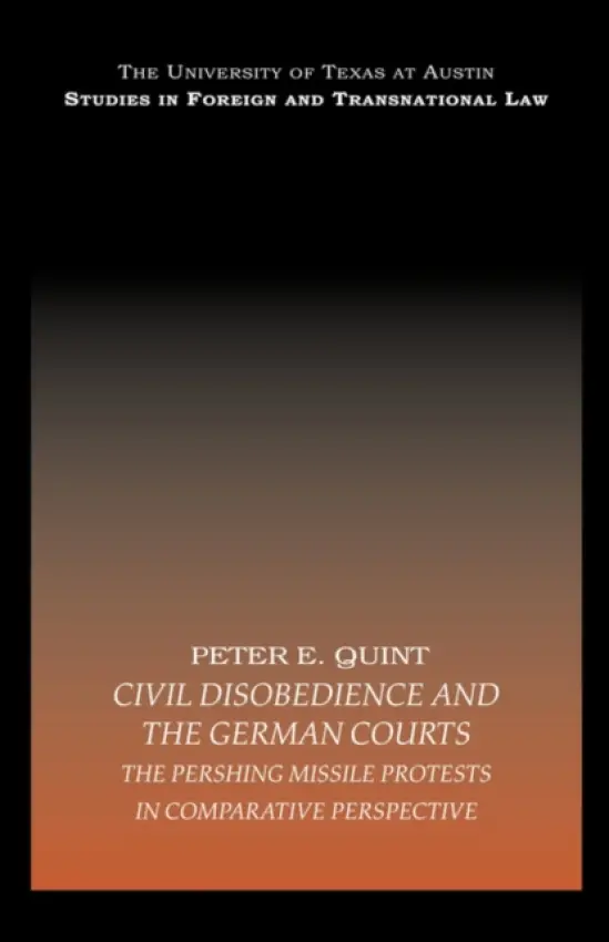 Civil Disobedience and the German Courts - E. Quint, Peter (University of Maryland, USA)