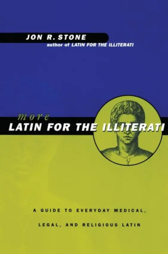 More Latin for the Illiterati - Stone, Jon R.