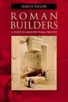 Roman Builders - Taylor, Rabun (Assistant Professor, Harvard University, Massachusetts)