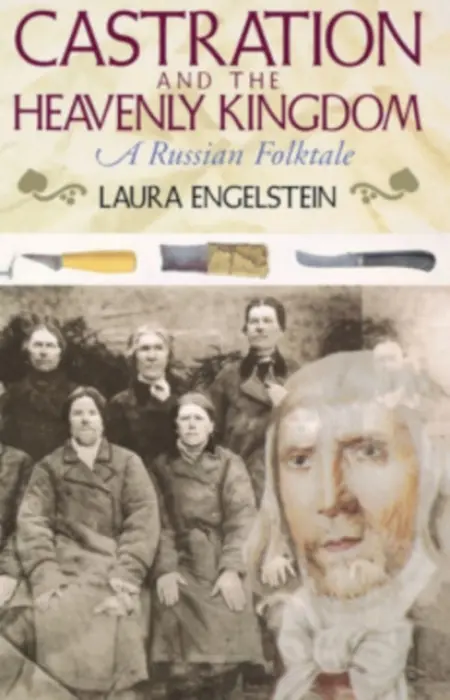 Castration and the Heavenly Kingdom - Engelstein, Laura