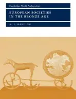 European Societies in the Bronze Age - Harding, A. F. (University of Durham)