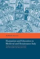 Humanism and Education in Medieval and Renaissance Italy - Black, Robert (University of Leeds)