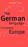 German Language in a Changing Europe - Clyne, Michael (Monash University, Victoria)