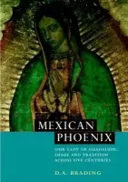 Mexican Phoenix - Brading, D. A. (University of Cambridge)