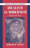 Idealism as Modernism - Pippin, Robert B. (University of Chicago)