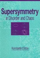 Supersymmetry in Disorder and Chaos - Efetov, Konstantin (Ruhr-Universitat, Bochum, Germany)