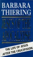 Jesus Of The Apocalypse - Thiering, Barbara