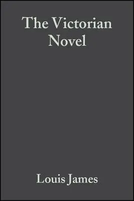 Victorian Novel - James, Louis (University of Kent at Canterbury)
