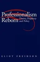Professionalism Reborn - Freidson, Eliot (University of California, San Francisco, US)
