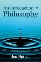 Introduction to Philosophy - Nuttall, Jon (St. John's School Leatherhead)