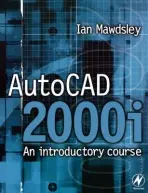 AutoCAD 2000i: An Introductory Course - Mawdsley, Ian