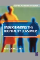 Understanding the Hospitality Consumer - Williams, Alastair