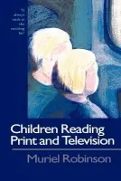 Children Reading Print and Television Narrative - Robinson, Muriel a Robinson, Muriel