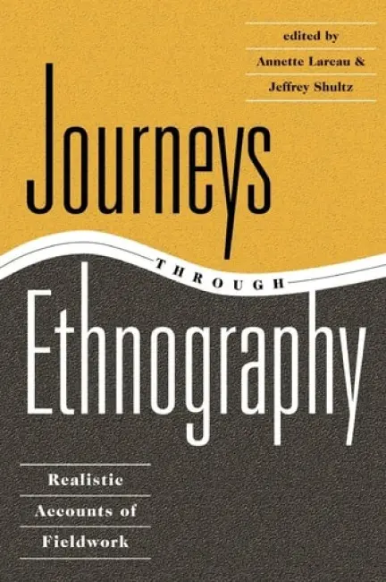 Journeys Through Ethnography - Lareau, Annette a Shultz, Jeffrey