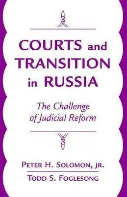 Courts And Transition In Russia - Solomon, Peter H., Jr.