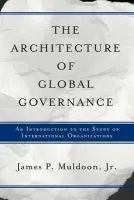 Architecture Of Global Governance - Muldoon, Jr., James P
