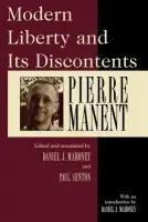 Modern Liberty and Its Discontents - Manent, Pierre