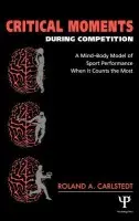 Critical Moments During Competition - Carlstedt, Roland A.