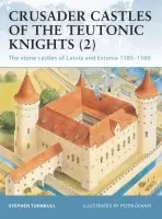 Crusader Castles of the Teutonic Knights (2) - Turnbull, Stephen (Author)