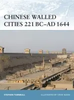 Chinese Walled Cities 221 BC- AD 1644 - Turnbull, Stephen (Author)