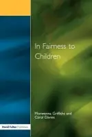 In Fairness to Children - Griffiths, Morwenna a Davies, Carol