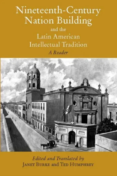 Nineteenth-Century Nation Building and the Latin American Intellectual Tradition
