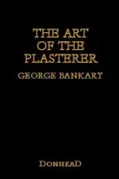 Art of the Plasterer - Bankart, George