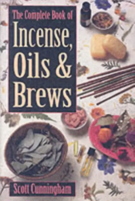 Complete Book of Incense Oills & Brews - Scott Cunningham
