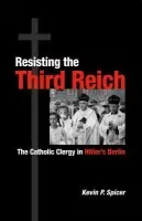 Resisting the Third Reich - Spicer, Kevin