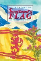 Story of Scotland's Flag and the Lion and Thistle - Ross, David