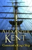 Command A King's Ship - Kent, Alexander