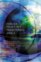 Foreign Policy In A Transformed World - Webber, Mark a Smith, Michael