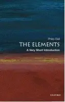 Elements - Ball, Philip (, Freelance science writer and Consultant Editor of ^INature^R)