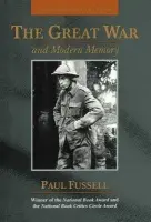 Great War and Modern Memory - Fussell, Paul