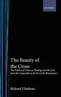 Beauty of the Cross - Viladesau, Richard (Professor of Theology, Professor of Theology, Fordham University)