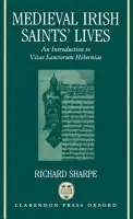 Medieval Irish Saints' Lives - Sharpe, Richard (Reader in Diplomatic, Reader in Diplomatic, University of Oxford)