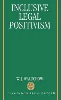 Inclusive Legal Positivism - Waluchow, W. J. (Associate Professor and Chair, Department of Philosophy, Associate Professor and Chair, Department of Philosophy, McMaster University, Canada)