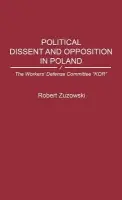 Political Dissent and Opposition in Poland - Zuzowski, Robert