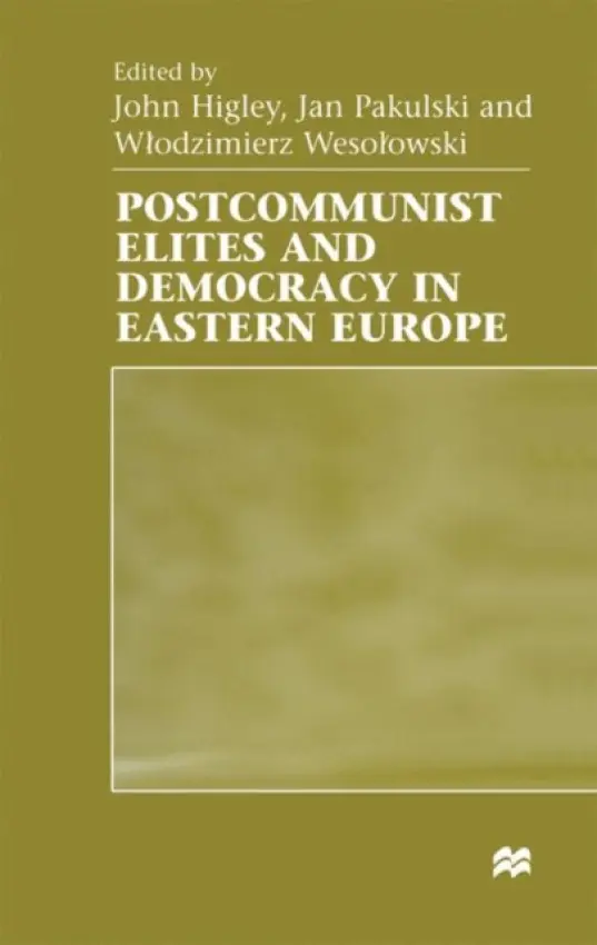 Postcommunist Elites and Democracy in Eastern Europe