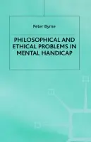 Philosophical and Ethical Problems in Mental Handicap - Byrne, P.