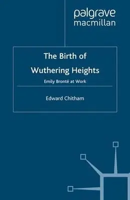 Birth of Wuthering Heights - Chitham, E.