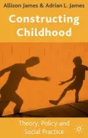 Constructing Childhood - James, Allison (University of Sheffield,  UK)