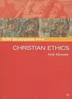 SCM Studyguide: Christian Ethics - Messer, Neil