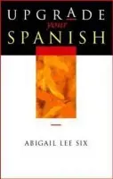 Upgrade Your Spanish - Lee Six, Abigail