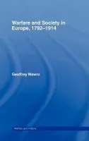 Warfare and Society in Europe, 1792- 1914 - Wawro, Geoffrey