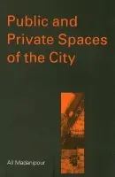 Public and Private Spaces of the City - Madanipour, Ali