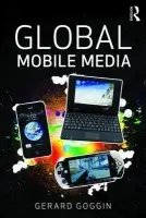 Global Mobile Media - Goggin, Gerard (University of Sydney, Australia)